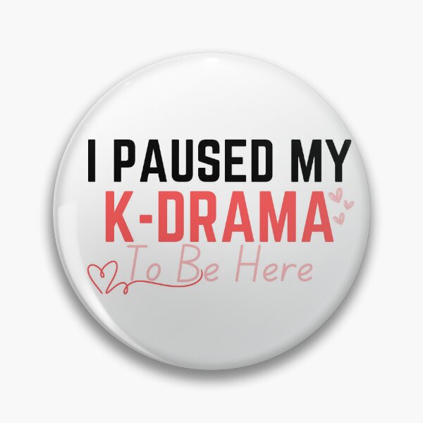 Item preview, I Paused My K-Drama To Be Here designed and sold by Luckyart5.