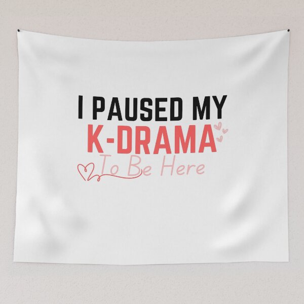 Item preview, I Paused My K-Drama To Be Here designed and sold by Luckyart5.