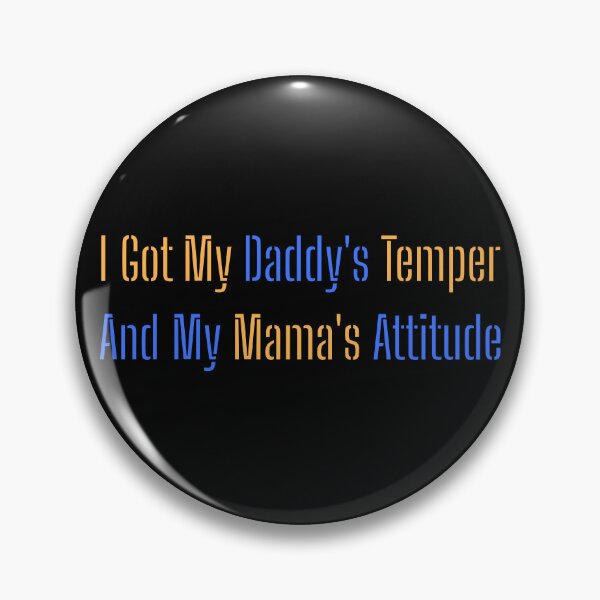 Item preview, I Got My Daddy's Temper And My Mama's Attitude designed and sold by AlchemyColor.