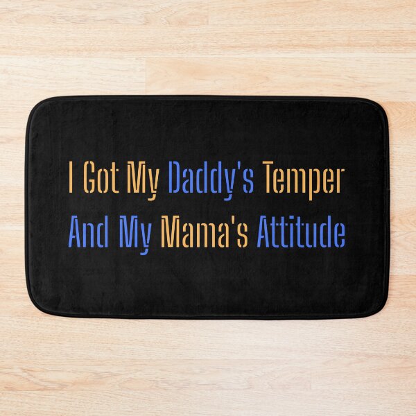 Item preview, I Got My Daddy's Temper And My Mama's Attitude designed and sold by AlchemyColor.