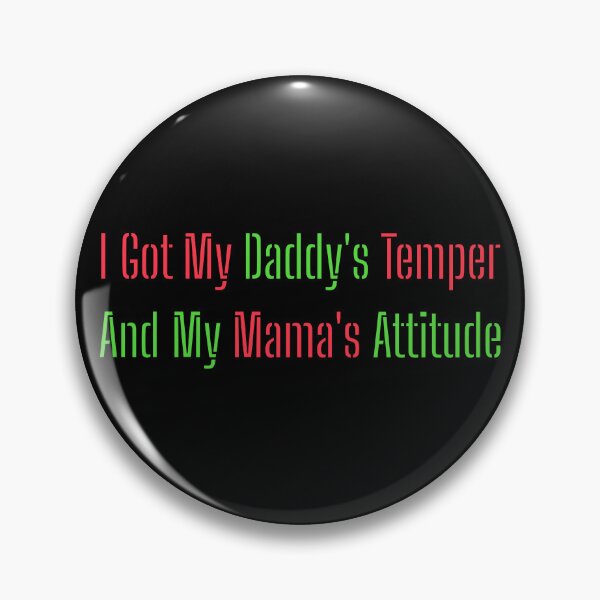 Item preview, I Got My Daddy's Temper And My Mama's Attitude designed and sold by AlchemyColor.