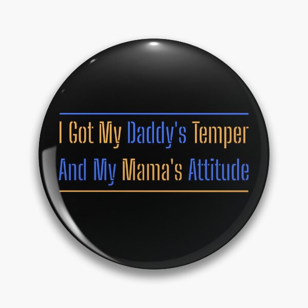 Item preview, I Got My Daddy's Temper And My Mama's Attitude designed and sold by AlchemyColor.