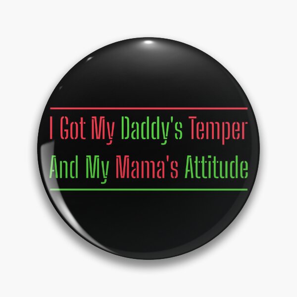 Item preview, I Got My Daddy's Temper And My Mama's Attitude designed and sold by AlchemyColor.