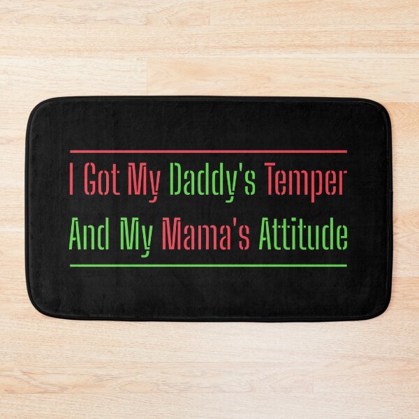 Item preview, I Got My Daddy's Temper And My Mama's Attitude designed and sold by AlchemyColor.