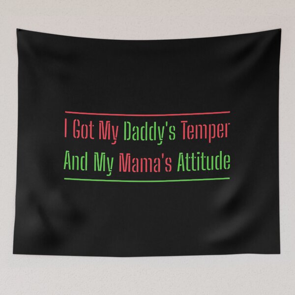 Item preview, I Got My Daddy's Temper And My Mama's Attitude designed and sold by AlchemyColor.