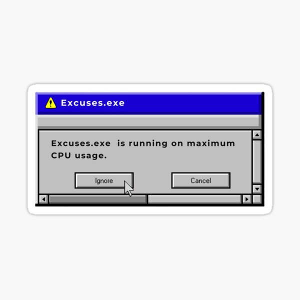 Item preview, Excuses.exe designed and sold by Pratyush08.