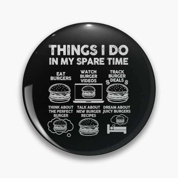 Item preview, Things I Do in My Spare Time Burger Lovers designed and sold by 365CarMods Official.