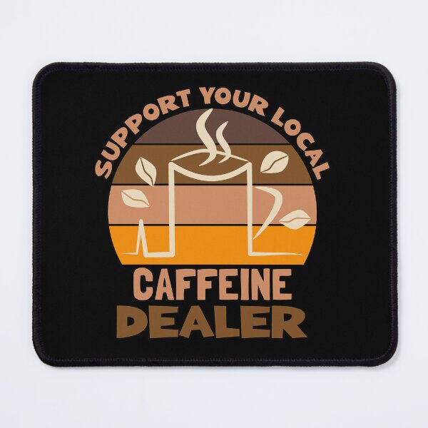 Item preview, support your local caffeine dealer designed and sold by KaiLabsArt.