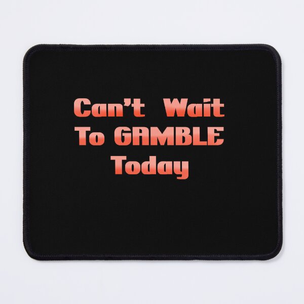 Item preview, Can't Wait To Gamble Today designed and sold by box-artshop.