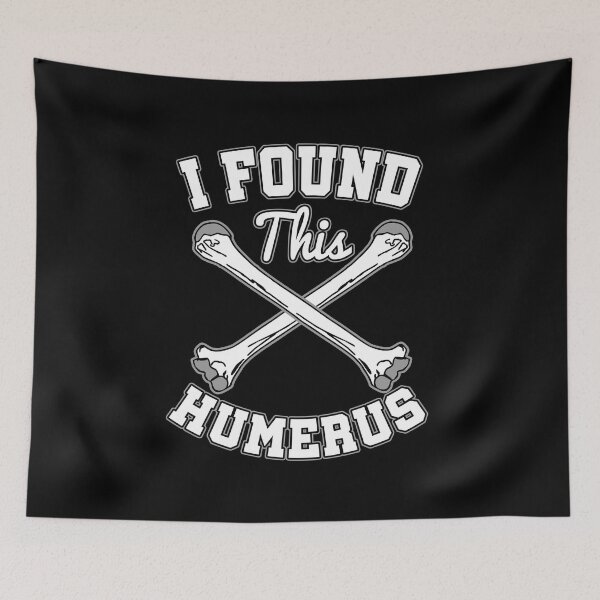 Item preview, I Found This Humerus designed and sold by TomGiantDesigns.