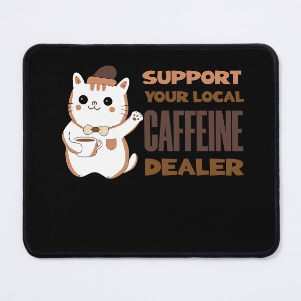 Item preview, support your local caffeine dealer designed and sold by KaiLabsArt.