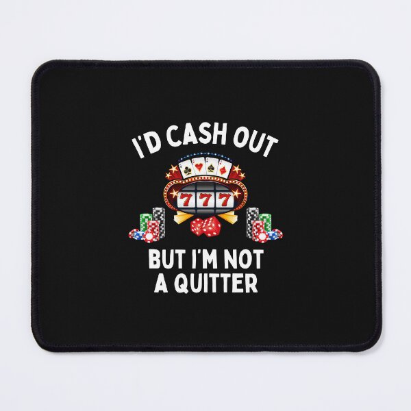Item preview, I'd Cash Out But I'm Not A Quitter Funny Gambling Casino Lover Gift designed and sold by lou731.