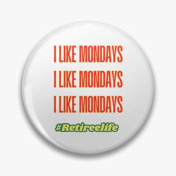Item preview, I Like Mondays: Celebrating The Joy Of Retirement And Work Free Living designed and sold by elynne9.
