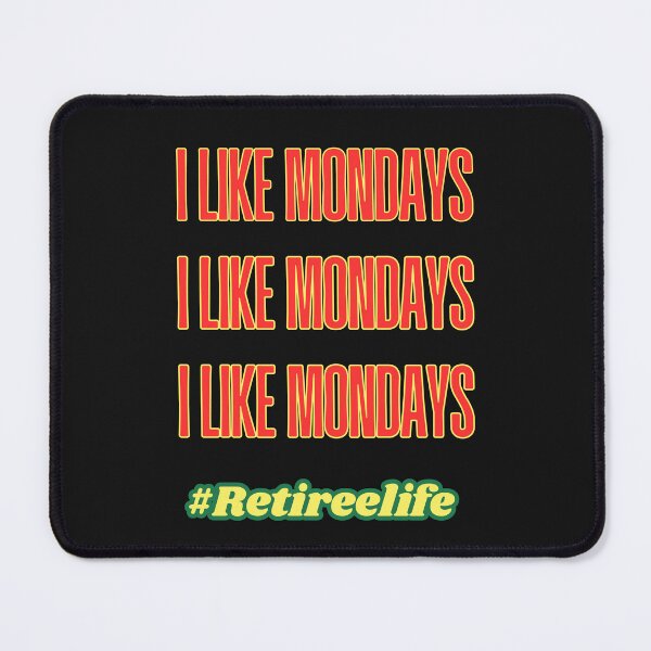 Item preview, I Like Mondays: Celebrating The Joy Of Retirement And Work Free Living designed and sold by elynne9.