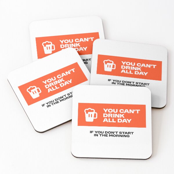 Item preview, You can't drink all day - Funny Alcohol Quote designed and sold by Bleak Shirt.