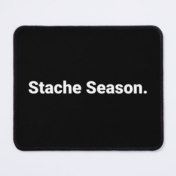 Item preview, Stache Season. designed and sold by Text-based T-Shirts and Gifts.