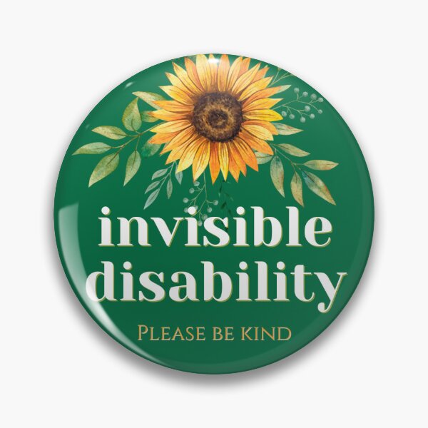 Item preview, Invisible Disability Sunflower Please Be Kind Pin / Sticker designed and sold by RevolutionBabe.
