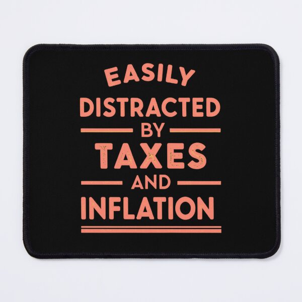 Item preview, Easily Distracted by Tax Fees and Inflation - Humorous Financial Stress Design designed and sold by Colorful-Garden.