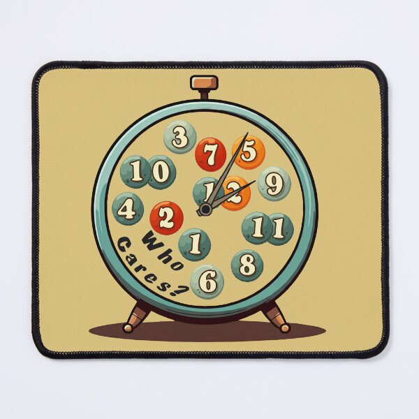 Item preview, Who cares Clock, time is not important designed and sold by BlackCoralArt.