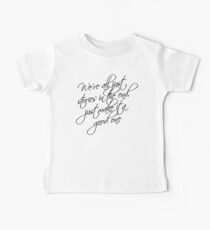 we're all just stories in the end just make it a good one Baby Tee