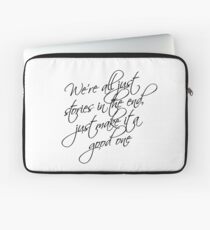 we're all just stories in the end just make it a good one Laptop Sleeve