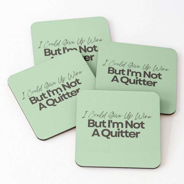 Item preview, I Could Give Up Wine. But I'm Not A Quitter designed and sold by Literally-True.