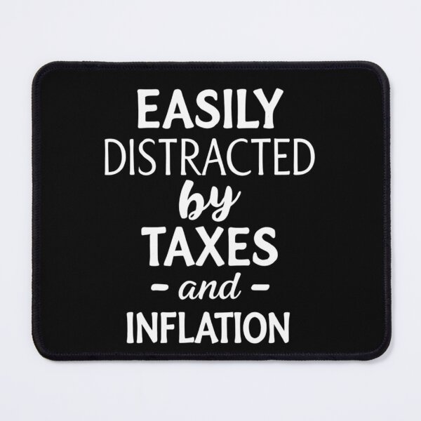 Item preview, Easily Distracted by Tax Fees and Inflation - Humorous Financial Stress Design designed and sold by Colorful-Garden.