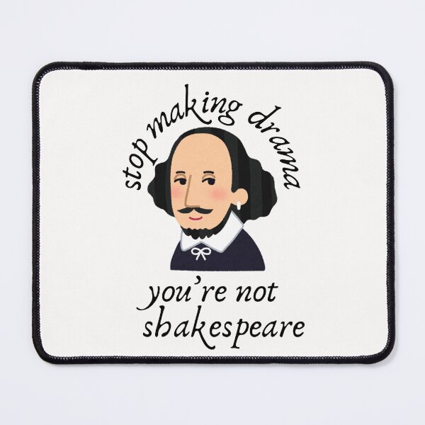 Item preview, Stop making drama, you're not shakespeare designed and sold by PeachyLitchi.