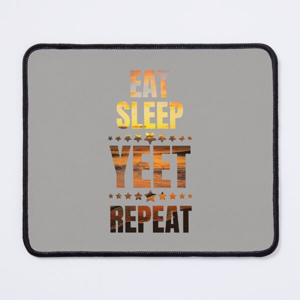 Item preview, Eat Sleep Yeet Repeat, Funny Yeet Meme designed and sold by artprintschabab.