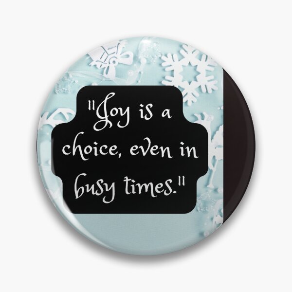 Item preview, "Joy is a choice, even in busy times." designed and sold by CUTESTUFFnow.