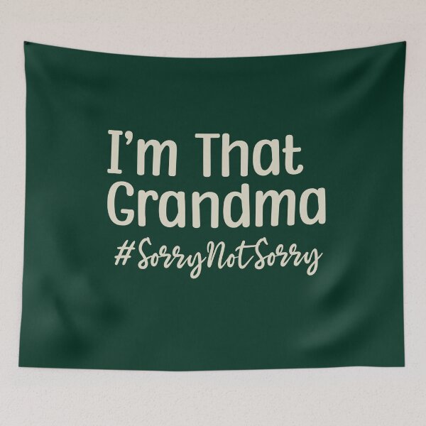 Item preview, I’m That Grandma Sorry Not Sorry designed and sold by VinsendDraconi.