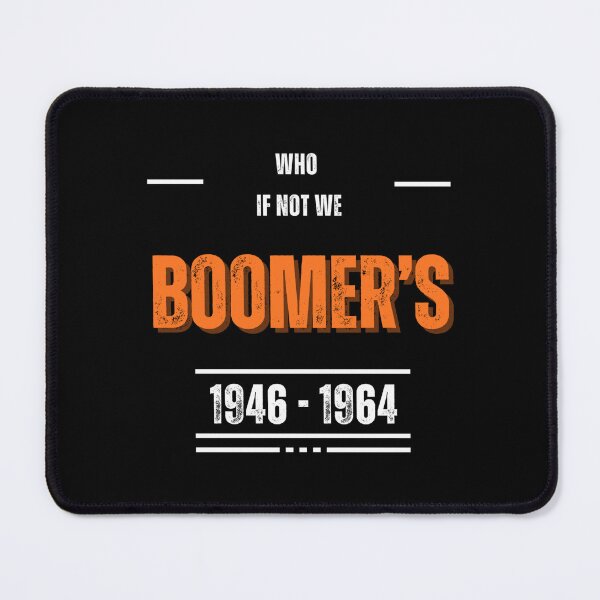 Item preview, Who If not we Boomer's 1946-1964 designed and sold by FashionImpress.