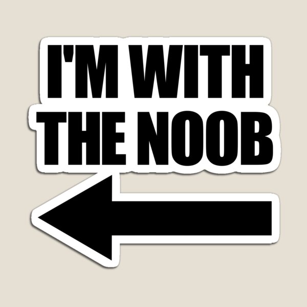 Item preview, I'm With The Noob Arrow Left Video Games Gamer Noob Gear designed and sold by DynamicDesign.
