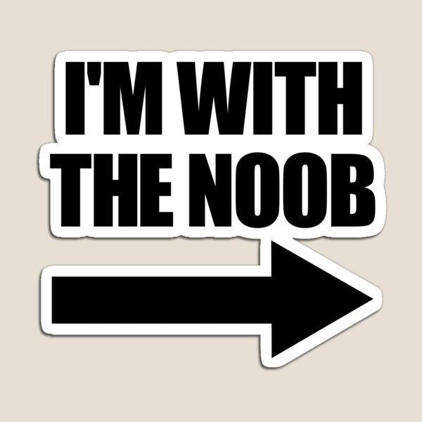 Item preview, I'm With The Noob Arrow Right Video Games Gamer Noob Gear designed and sold by DynamicDesign.