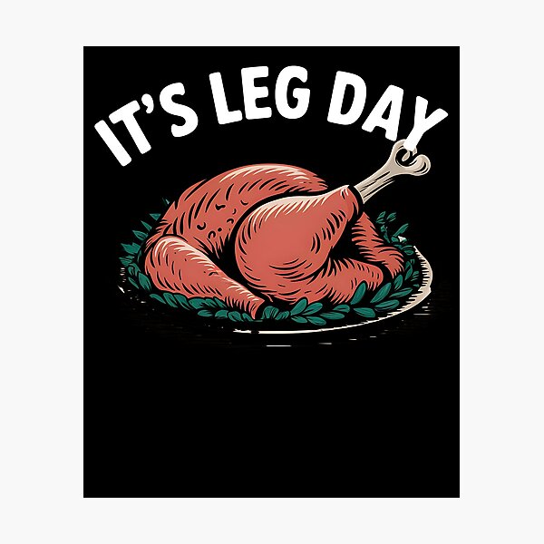 Item preview, It's Leg Day Turkey Leg Funny Thanksgiving It's Leg Day Gear designed and sold by DynamicDesign.