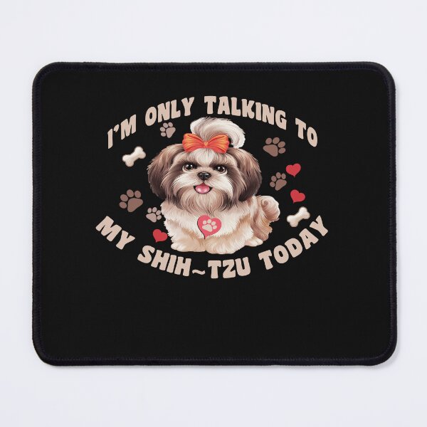 Item preview, Shih tzu I'm Only Talking To My Shihtzu Today Funny Dog Mom designed and sold by tamdevo1.