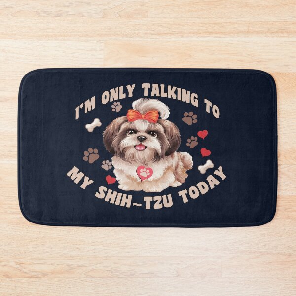 Item preview, Shih tzu I'm Only Talking To My Shihtzu Today Funny Dog Mom designed and sold by tamdevo1.