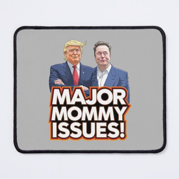 Item preview, Major Mommy Issues: Satirical Take on Donald Trump and Elon Musk designed and sold by 3MillsDesign.