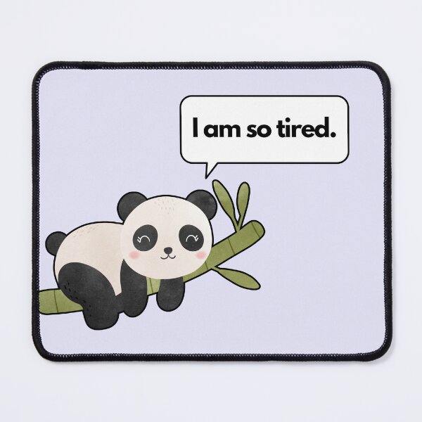 Item preview, Cute Panda Saying "I Am So Tired" designed and sold by EagleVisionary.