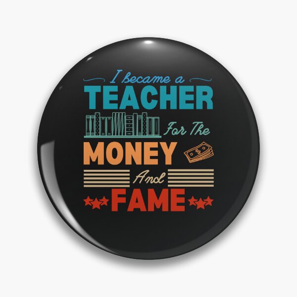Item preview, Copy of I became a teacher for the money and fame designed and sold by Jerziv-C.