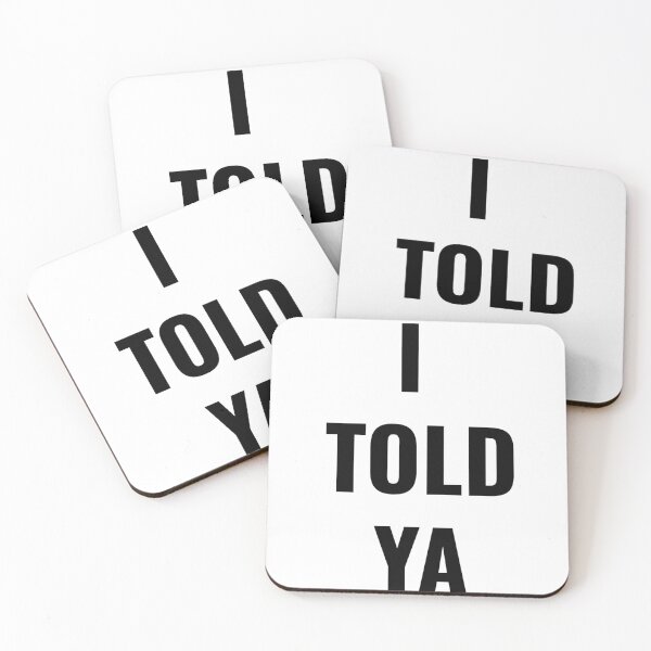 Item preview, I TOLD YA designed and sold by Harline Beer.
