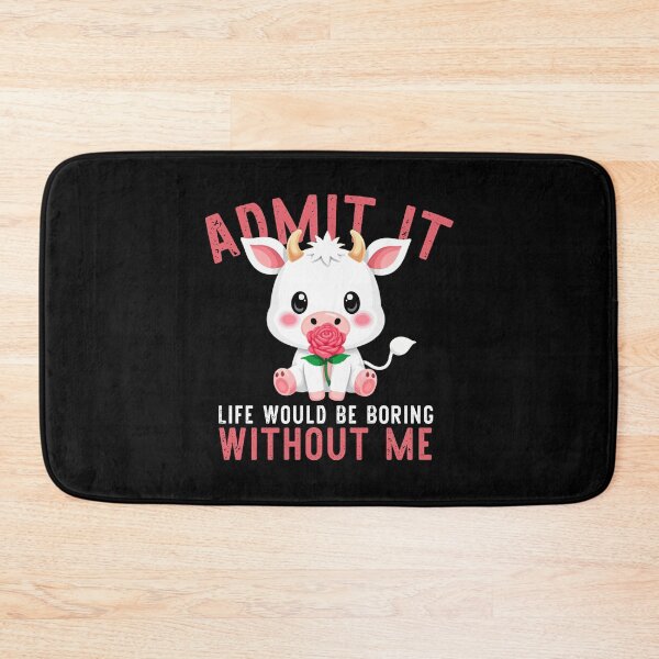 Item preview, Admit It Life Would Be Boring Without Me  designed and sold by khallidaart.
