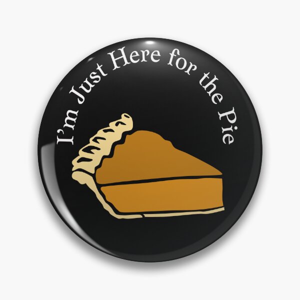 Item preview,  I’m Just Here for the Pie designed and sold by MckinleyArt.