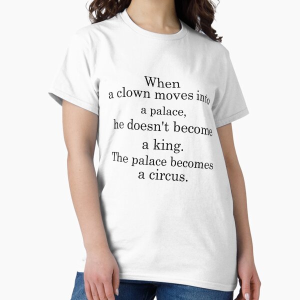 Item preview, When a clown moves into a palace, he doesn't become a king. The palace becomes a circus designed and sold by khallidaart.