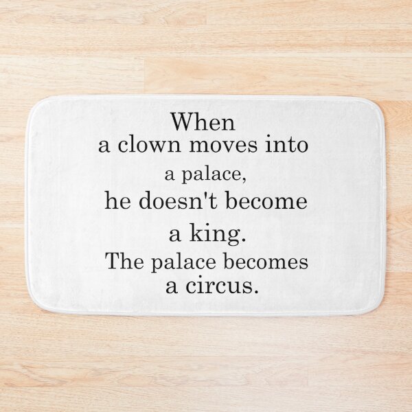 Item preview, When a clown moves into a palace, he doesn't become a king. The palace becomes a circus designed and sold by khallidaart.
