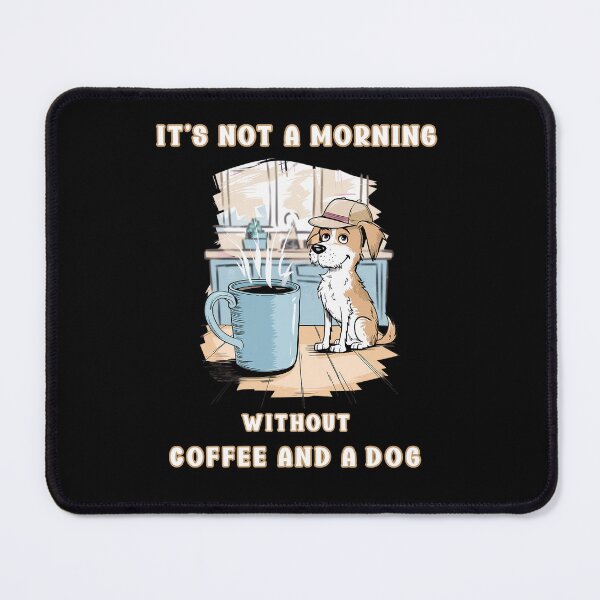 Item preview, It's not a Morning Without Coffee and a Dog designed and sold by MAZAPA.