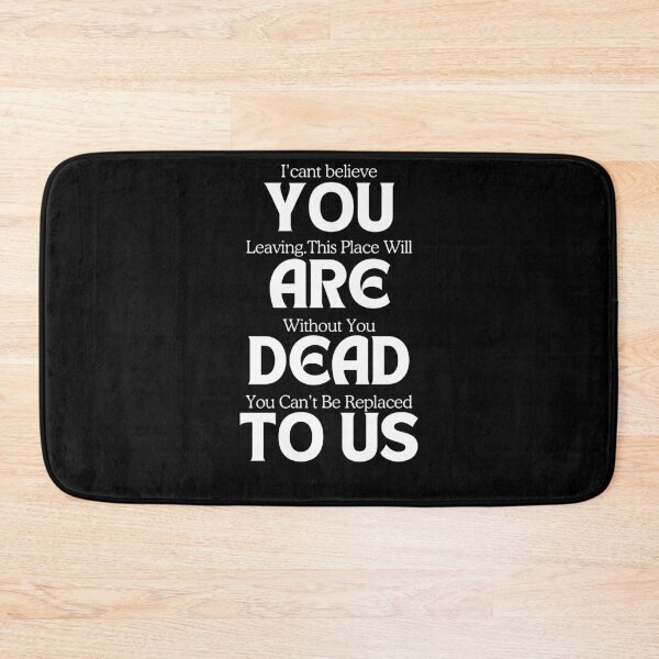 Item preview, YOU ARE DEAD TO US, for a colleague who's leaving designed and sold by JustCrafted.