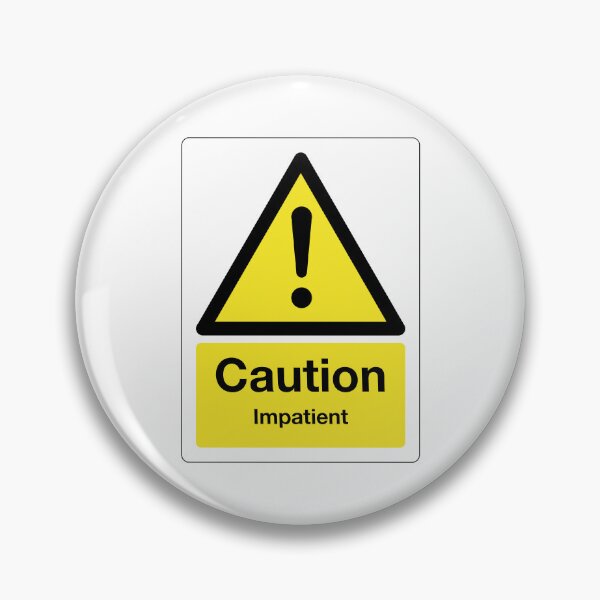 Item preview, Caution: Impatient Sign (on white) designed and sold by STUDIO-72.