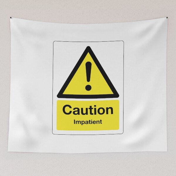 Item preview, Caution: Impatient Sign (on white) designed and sold by STUDIO-72.