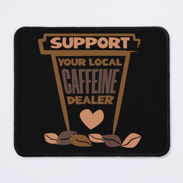 Item preview, support your local caffeine dealer designed and sold by KaiLabsArt.